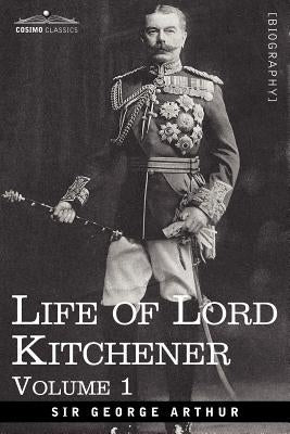 Life of Lord Kitchener, Volume 1 Paperback Cosimo Classics