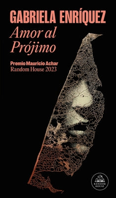 Amor Al Prójimo (Premio Mauricio Achar) / Love for One's Neighbor by Enríquez, Gabriela