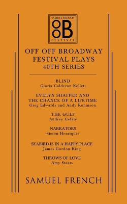Off Off Broadway Festival Plays, 40th Series Paperback Samuel French, Inc.