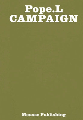 Pope.L: Campaign Paperback Mousse Publishing