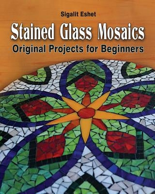 Stained Glass Mosaics: Original Projects for Beginners Paperback Simple Story