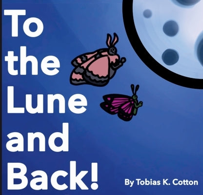 To The Lune And Back by Cotton, Tobias K.