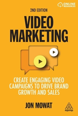 Video Marketing: Create Engaging Video Campaigns to Drive Brand Growth and Sales Paperback Kogan Page