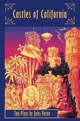 Castles of California: Two Plays by Jules Verne Paperback BearManor Media