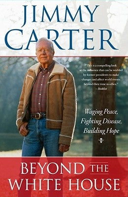 Beyond the White House: Waging Peace, Fighting Disease, Building Hope Paperback Simon & Schuster