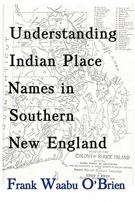 Understanding Indian Place Names in Southern New England Paperback Bauu Institute