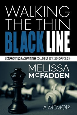 Walking the Thin Black Line: Confronting Racism in the Columbus Division of Police Paperback Independently Published