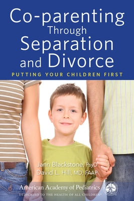 Co-Parenting Through Separation and Divorce: Putting Your Children First American Academy of Pediatrics