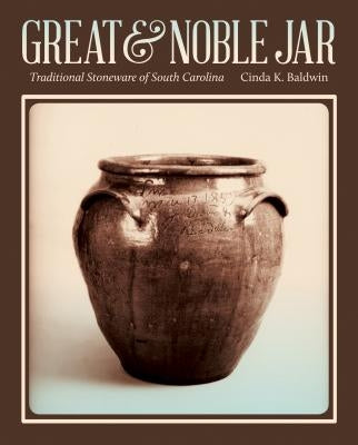 Great & Noble Jar: Traditional Stoneware of South Carolina Paperback University of Georgia Press