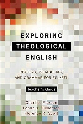 Exploring Theological English Teacher's Guide: Reading, Vocabulary, and Grammar for ESL/Efl Paperback Piquant Publishing