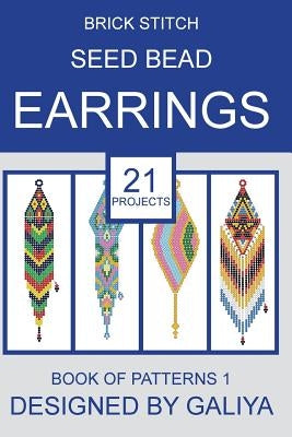 Brick stitch seed bead earrings. Book of patterns: 21 projects Paperback Createspace Independent Publishing Platform