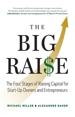 The Big Raise: The Four Stages of Raising Capital for Start-Up Owners and Entrepreneurs Paperback Page Two Press
