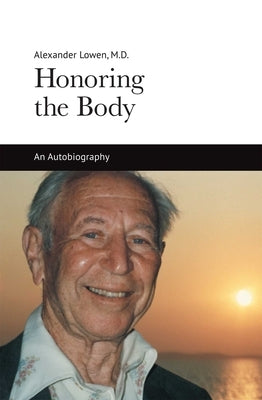 Honoring the Body Paperback Alexander Lowen Foundation