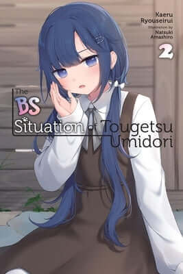 The Bs Situation of Tougetsu Umidori, Vol. 2 (Light Novel): Volume 2 Paperback Yen on