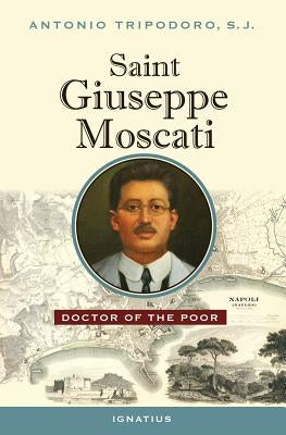 Saint Giuseppe Moscati: Doctor of the Poor Ignatius Press