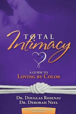 Total Intimacy: A Guide to Loving by Color Paperback Sexual Wholeness Resources