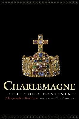 Charlemagne: Father of a Continent Paperback University of California Press