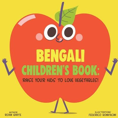 Bengali Children's Book: Raise Your Kids to Love Vegetables! Paperback Createspace Independent Publishing Platform