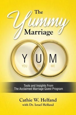 The YUMMY Marriage: Tools and Insights From The Acclaimed Marriage Quest Program Bublish, Inc.