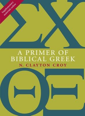 A Primer of Biblical Greek William B. Eerdmans Publishing Company