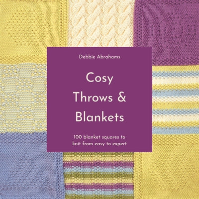 Cosy Throws & Blankets: 100 Blanket Squares to Knit from Easy to Expert Paperback Pavilion Books