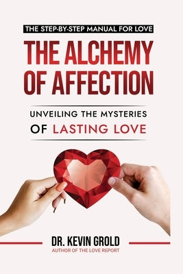 The Alchemy of Affection: Unveiling the Mysteries of Lasting Love: Paperback Life Publications