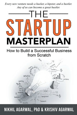 The StartUp Master Plan: How to Build a Successful Business from Scratch Paperback Business Expert Press