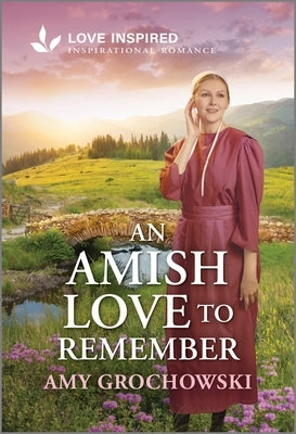 An Amish Love to Remember: An Uplifting Inspirational Romance by Grochowski, Amy
