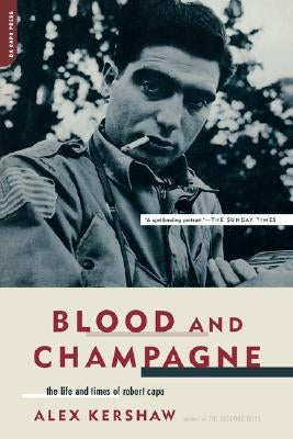 Blood and Champagne: The Life and Times of Robert Capa Paperback Da Capo Press