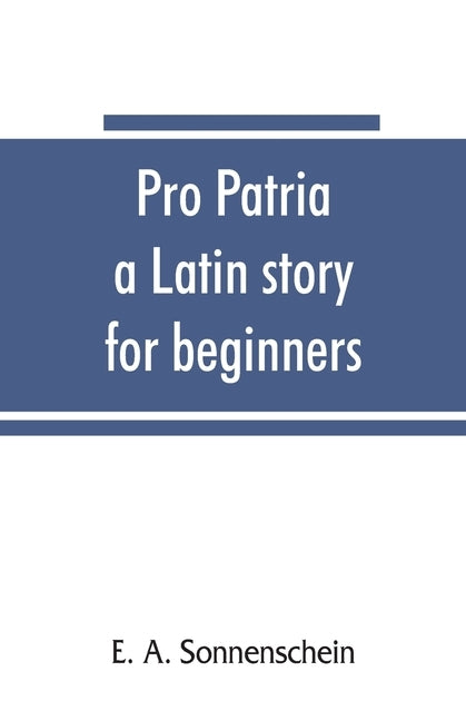 Pro patria: a Latin story for beginners Paperback Alpha Edition