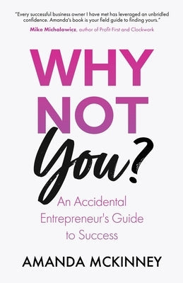Why Not You?: An Accidental Entrepreneur's Guide To Success Paperback New Degree Press