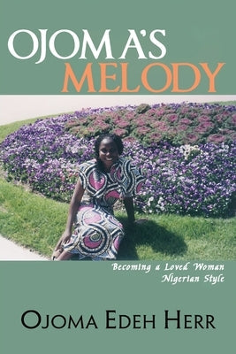 Ojoma's Melody: I am A Loved Woman Paperback Ewings Publishing LLC