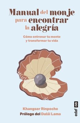 Manual del Monje Para Encontrar La Alegría by Rinpoche, Khangser