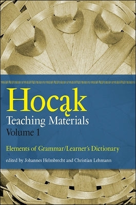 Hocak Teaching Materials, Volume 1: Elements of Grammar/Learner's Dictionary Paperback State University of New York Press