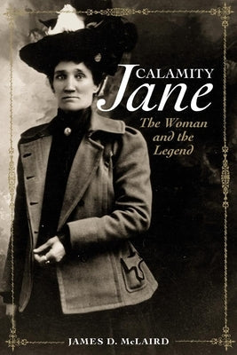 Calamity Jane: The Woman and the Legend University of Oklahoma Press