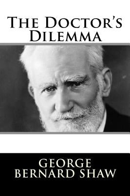 The Doctor's Dilemma Paperback Createspace Independent Publishing Platform