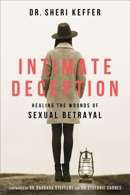 Intimate Deception: Healing the Wounds of Sexual Betrayal Paperback Fleming H. Revell Company