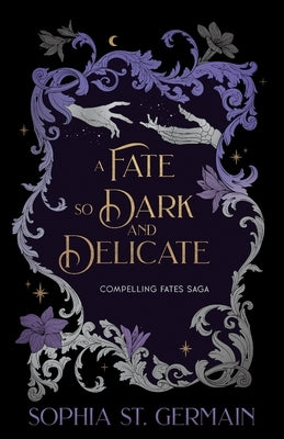 A Fate so Dark and Delicate by St Germain, Sophia