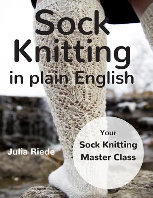 Sock Knitting in Plain English Paperback Createspace Independent Publishing Platform