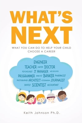 What's Next: What You Can do to Help Your Child Choose a Career Paperback Newman Springs Publishing, Inc.