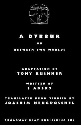 A Dybbuk: Or Between Two Worlds Paperback Broadway Play Publishing