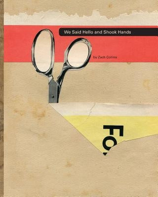 We Said Hello and Shook Hands Paperback Zach Collins Art