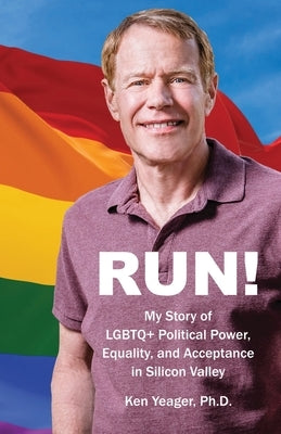 Run!: My Story of LGBTQ] Political Power, Equality, and Acceptance in Silicon Valley Paperback Atmosphere Press