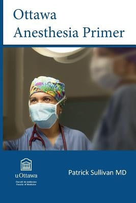 Ottawa Anesthesia Primer Paperback Echo Book Publishing
