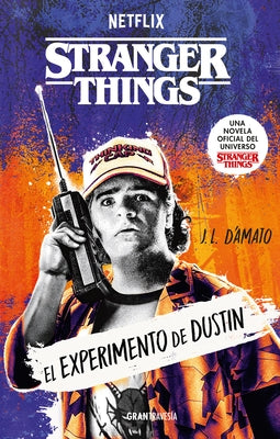 Stranger Things. El Experimento de Dustin / Stranger Things: The Dustin Experiment by D'Amato, Jenna