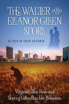 The Walter and Eleanor Gillen Story: As Told By Their Children Paperback Outskirts Press