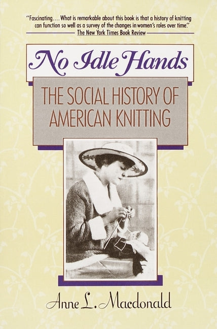 No Idle Hands: The Social History of American Knitting Paperback Random House Publishing Group