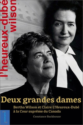 Deux Grandes Dames: Bertha Wilson Et Claire l'Heureux-Dubé À La Cour Suprême Du Canada Paperback University of Ottawa Press
