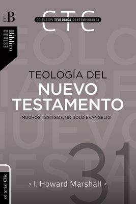 Teología del Nuevo Testamento by Marshall, I. Howard