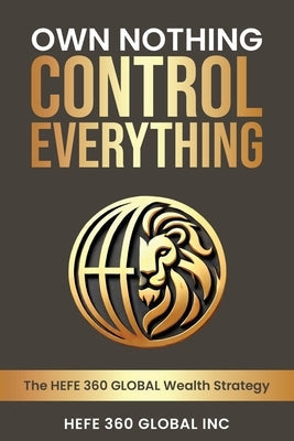 Own Nothing Control Everything by Global Inc, Hefe 360